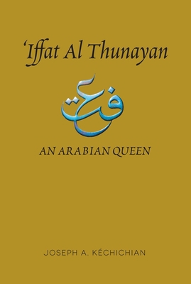 Iffat Al Thunayan: An Arabian Queen 1845196856 Book Cover