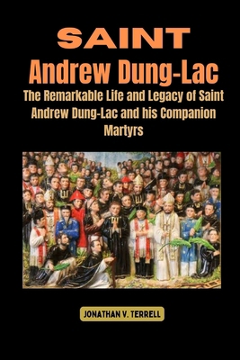 Saint Andrew Dung-Lac: The Remarkable Life and ... B0CNRYNJJ1 Book Cover