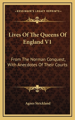 Lives of the Queens of England V1: From the Nor... 1163499870 Book Cover