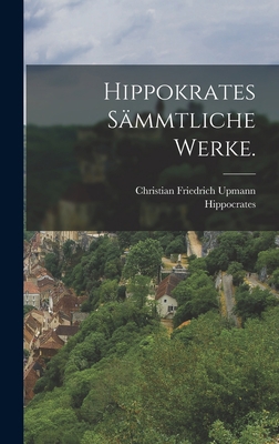 Hippokrates sämmtliche Werke. [German] 1015814352 Book Cover