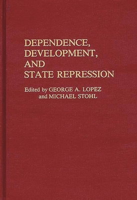 Dependence, Development, and State Repression 031325298X Book Cover