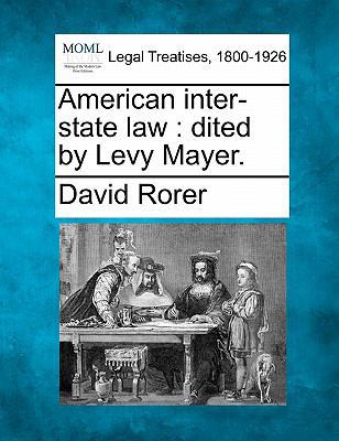 American Inter-State Law: Dited by Levy Mayer. 1240036043 Book Cover