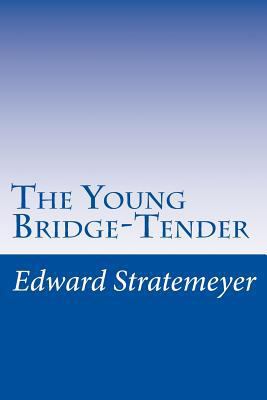 The Young Bridge-Tender 1501083163 Book Cover