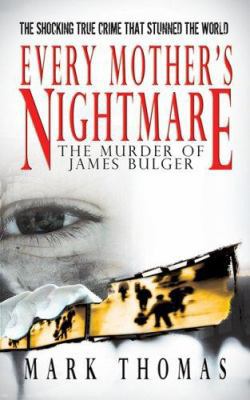 Every Mother's Nightmare: The Killing of James ... 1596873035 Book Cover