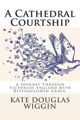 A Cathedral Courtship: A Journey Through Victor... 1494840510 Book Cover
