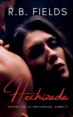 Hechizada: Nacida de la Oscuridad (Libro 4) [Spanish] B0GDLNBKZ8 Book Cover