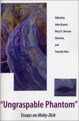 Ungraspable Phantom: Essays on Moby-Dick 1606350684 Book Cover