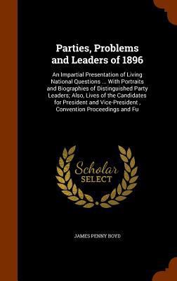 Parties, Problems and Leaders of 1896: An Impar... 1345322712 Book Cover