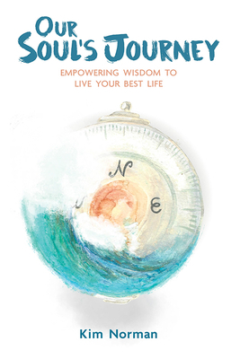 Our Soul's Journey: Empowering Wisdom to Live Y... 1637552548 Book Cover