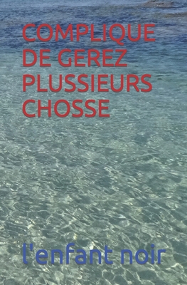 Complique de Gerez Plussieurs Chosse [French] [Large Print] 2494451922 Book Cover