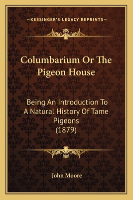 Columbarium Or The Pigeon House: Being An Intro... 1164832549 Book Cover