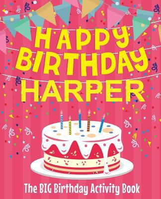 Happy Birthday Harper - The Big Birthday Activi... 1987437381 Book Cover