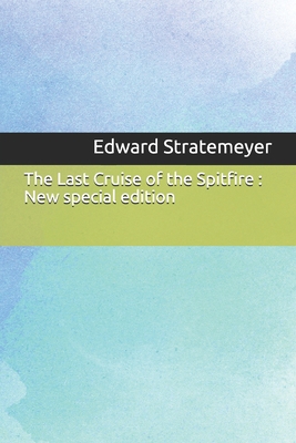 The Last Cruise of the Spitfire: New special ed... 170838670X Book Cover