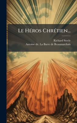 Le HÃ(c)ros ChrÃ(c)tien... [French] 1024549666 Book Cover