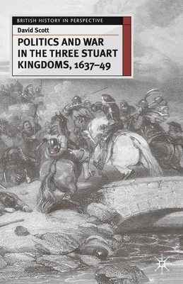 Politics and War in the Three Stuart Kingdoms, ... 0333658744 Book Cover