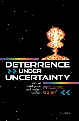 Deterrence Under Uncertainty: Artificial Intell... 0198976127 Book Cover