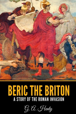 Beric the Briton: A Story of the Roman Invasion B083XRSF1G Book Cover