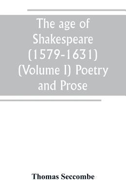 The age of Shakespeare (1579-1631) (Volume I) P... 9389247578 Book Cover