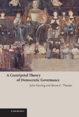 A Centripetal Theory of Democratic Governance 0521883946 Book Cover