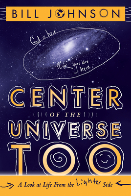 Center of the Universe Too: A Look at Life from... 0768403251 Book Cover