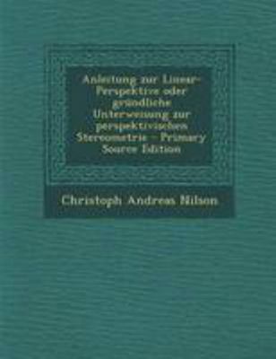Anleitung Zur Linear-Perspektive Oder Grundlich... [German] 1295053020 Book Cover
