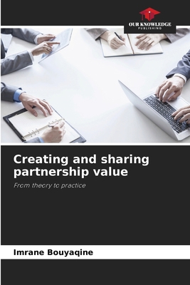 Creating and sharing partnership value 6209718914 Book Cover