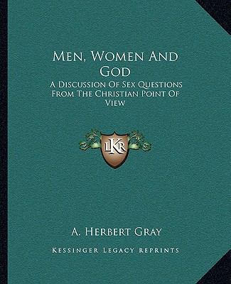 Men, Women And God: A Discussion Of Sex Questio... 116267377X Book Cover