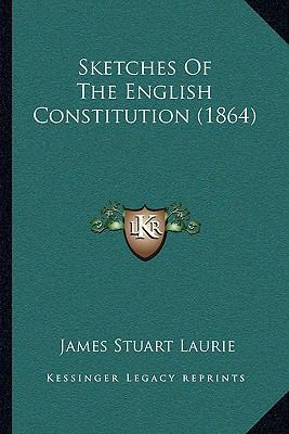 Sketches Of The English Constitution (1864) 1165754576 Book Cover