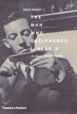 The Man Who Deciphered Linear B: The Story of M... 0500510776 Book Cover