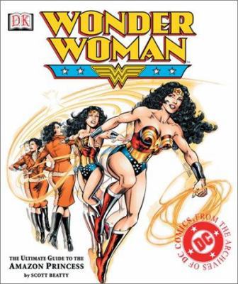 Wonder Woman: The Ultimate Guide to the Amazon ... 078949616X Book Cover