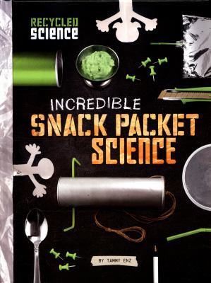 Incredible Snack Packet Science 1474721982 Book Cover