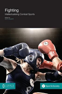 Fighting: Intellectualising Combat Sports 1612294316 Book Cover