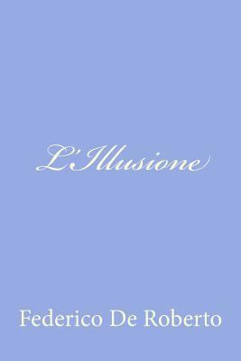 L'Illusione [Italian] 1480003409 Book Cover