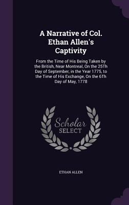 A Narrative of Col. Ethan Allen's Captivity: Fr... 1358011036 Book Cover