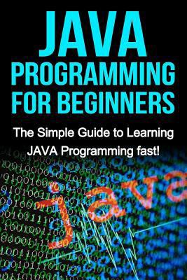 JAVA Programming for Beginners: The Simple Guid... 1517080401 Book Cover