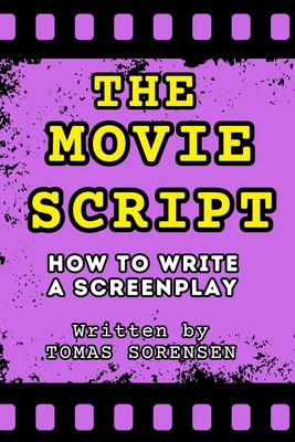 The Movie Script: How to Write a Screenplay 8269317632 Book Cover