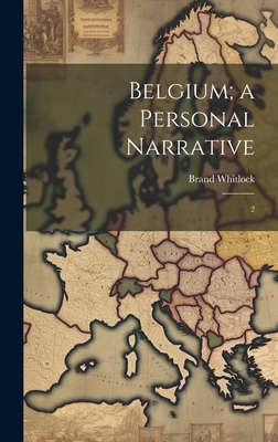 Belgium; a Personal Narrative: 2 1020815140 Book Cover