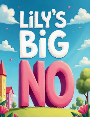 Lily's Big No (Kids Happiness Corner) B0FYQNLQ36 Book Cover