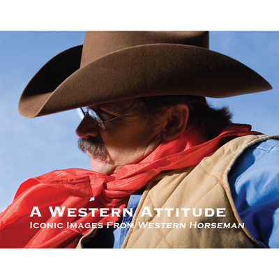 A Western Attitude: Iconic Images from Western ... 0997260815 Book Cover