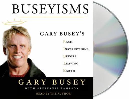 Buseyisms: Gary Busey's Basic Instructions Befo... 1250300584 Book Cover