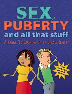 Sex, Puberty and All That Stuff: A Guide to Gro... 0749658509 Book Cover