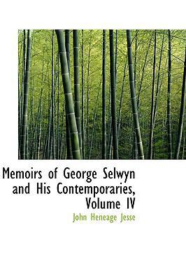 Memoirs of George Selwyn and His Contemporaries... 0554441608 Book Cover