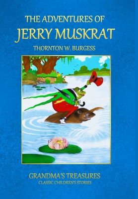 The Adventures of Jerry Muskrat 1312992891 Book Cover