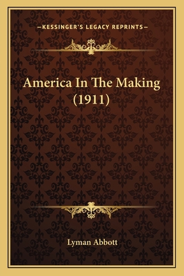 America In The Making (1911) 1164563971 Book Cover