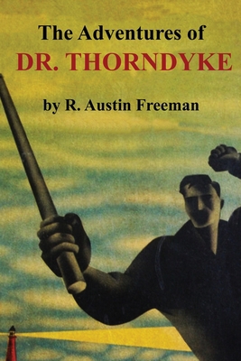 The Adventures of Dr. Thorndyke 1677157399 Book Cover