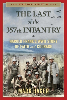 The Last of the 357th Infantry: Harold Frank's ... 1684514045 Book Cover