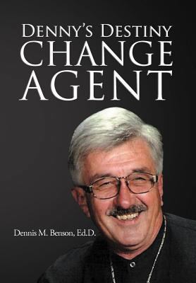 Denny's Destiny: Change Agent 1465386602 Book Cover