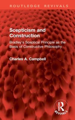 Scepticism and Construction: Bradley's Sceptica... 1032941871 Book Cover