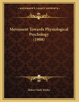 Movement Towards Physiological Psychology (1908) 116691433X Book Cover