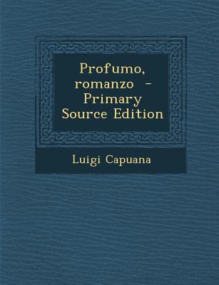 Profumo, Romanzo (Primary Source) [Italian] 1289895309 Book Cover